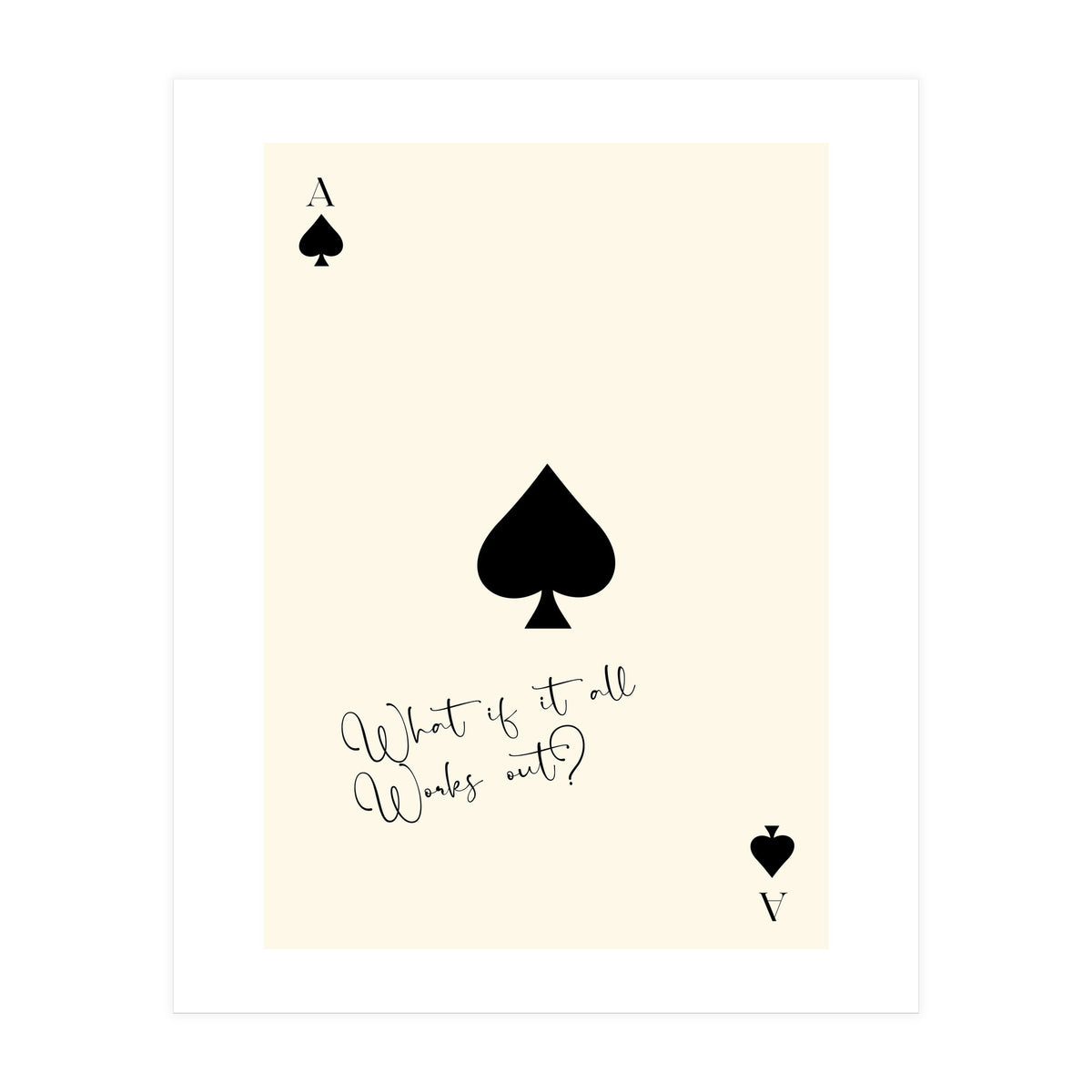 Ace of Spades Motivational Card Print, What If It All Works Out Poster (Print Only)