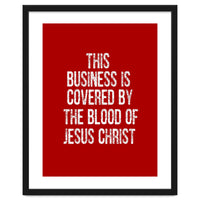 This business is covered by the blood of Jesus