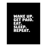 Wake Up Get Paid Eat Sleep Repeat  (Print Only) thumbnail