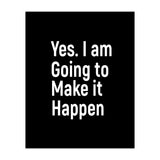 Yes I Am Going To Make It Happen (Print Only) thumbnail