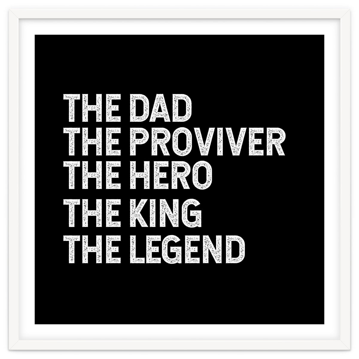 Dad Provider Hero King Legend
