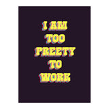 I’m Too Pretty To Work, Funny Feminine Quote Print for Office Home Decor (Print Only) thumbnail