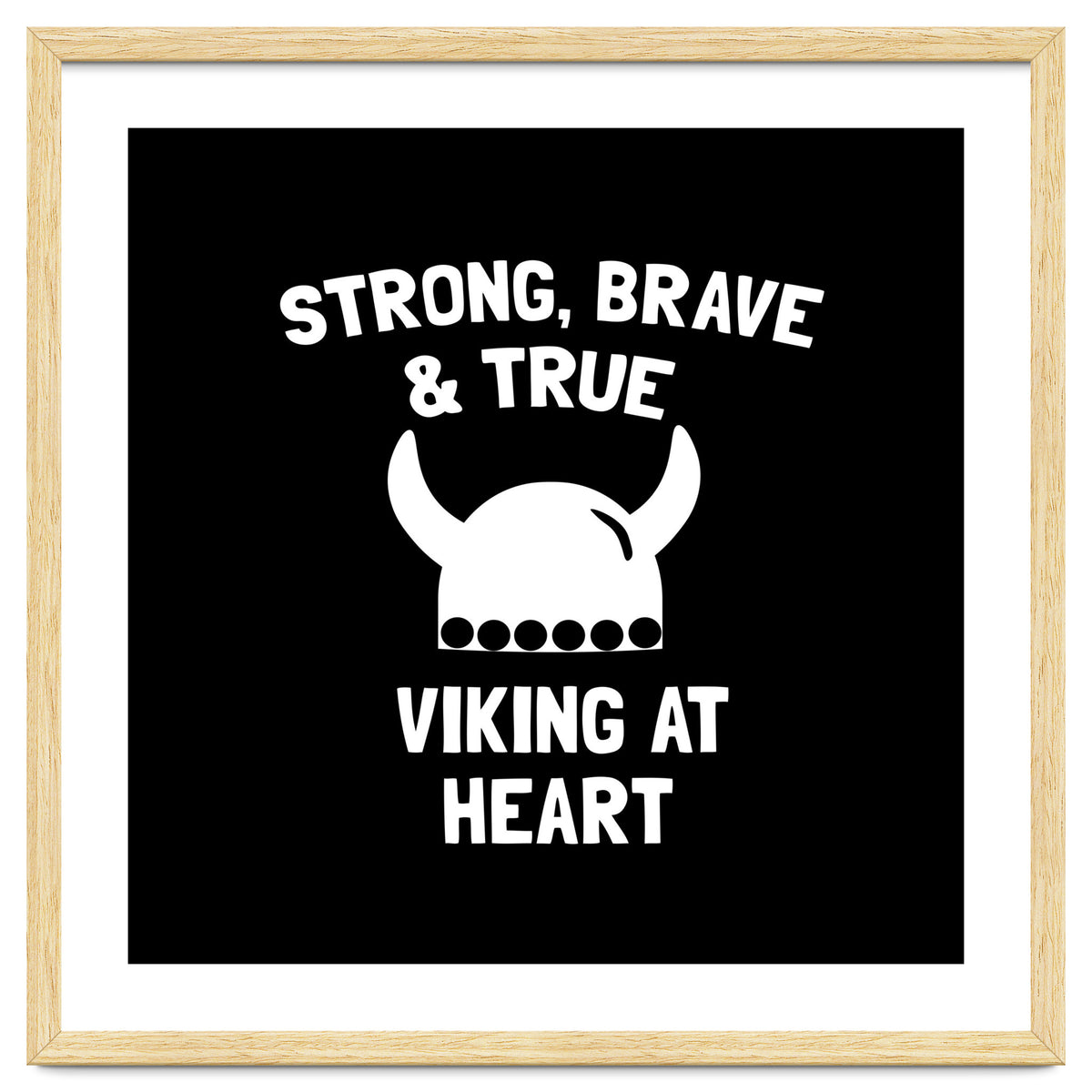 Strong, Brave and True Viking at Heart