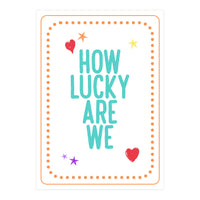 How Lucky Are We, Cute Positive Quote Print for Kids Room Decor (Print Only)