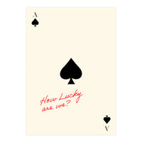 Ace of Spades Luck Quote Print, How Lucky Are We Motivational Wall Art (Print Only)