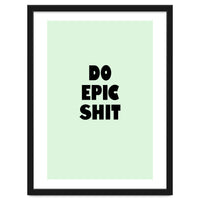 Do Epic Shit, Motivational Quote Poster, Bold Typography Print for Office Decor