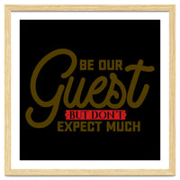 Be Our Guest But Don't Expect Much