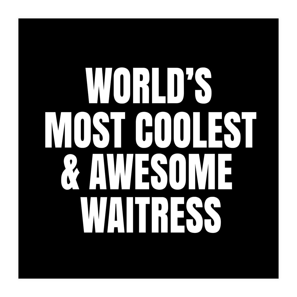 World's most coolest and awesome waitress (Print Only)