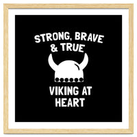 Strong, Brave and True Viking at Heart