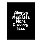 Always meditate more and worry less (Print Only) thumbnail