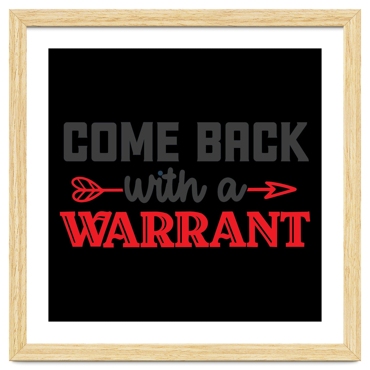 Come Back With A Warrant