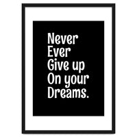 Never Ever Give On Your Dreams