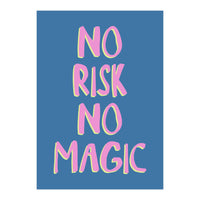 No Risk No Magic, No Risk No Story (Print Only)