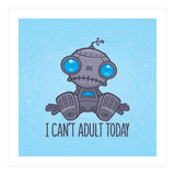 I Can't Adult Today Sad Robot (Print Only) thumbnail