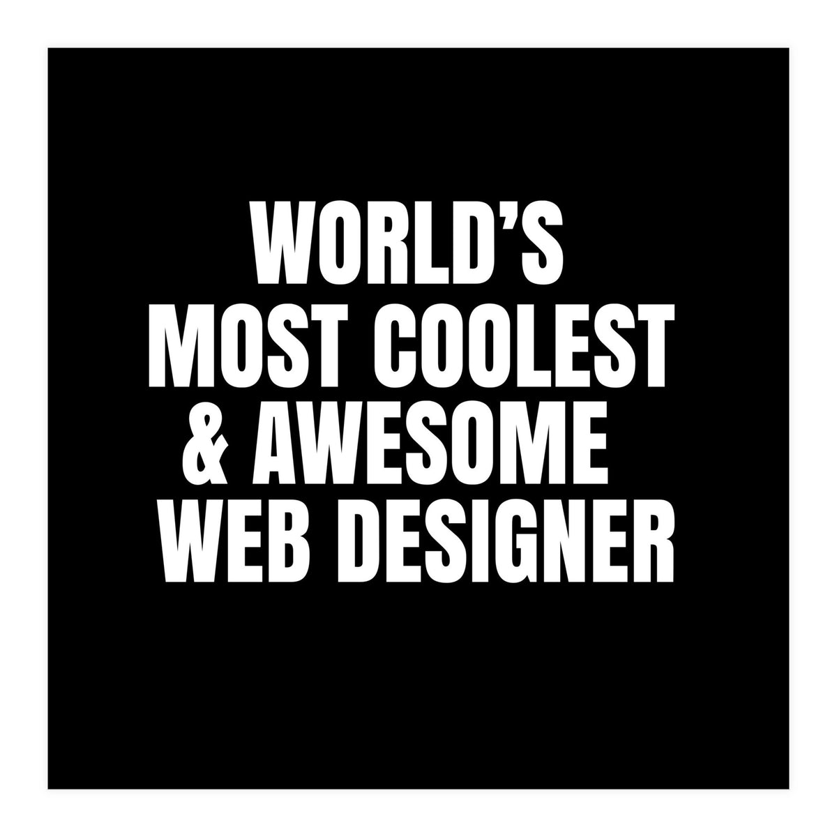 World's most coolest and awesome web designer (Print Only)