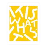 It Is What It Is. Typography Funky Quote Saying Words, Minimal Positivity Bright Yellow, Fun Quirky Eclectic Bohemian Contemporary Modern (Print Only) thumbnail