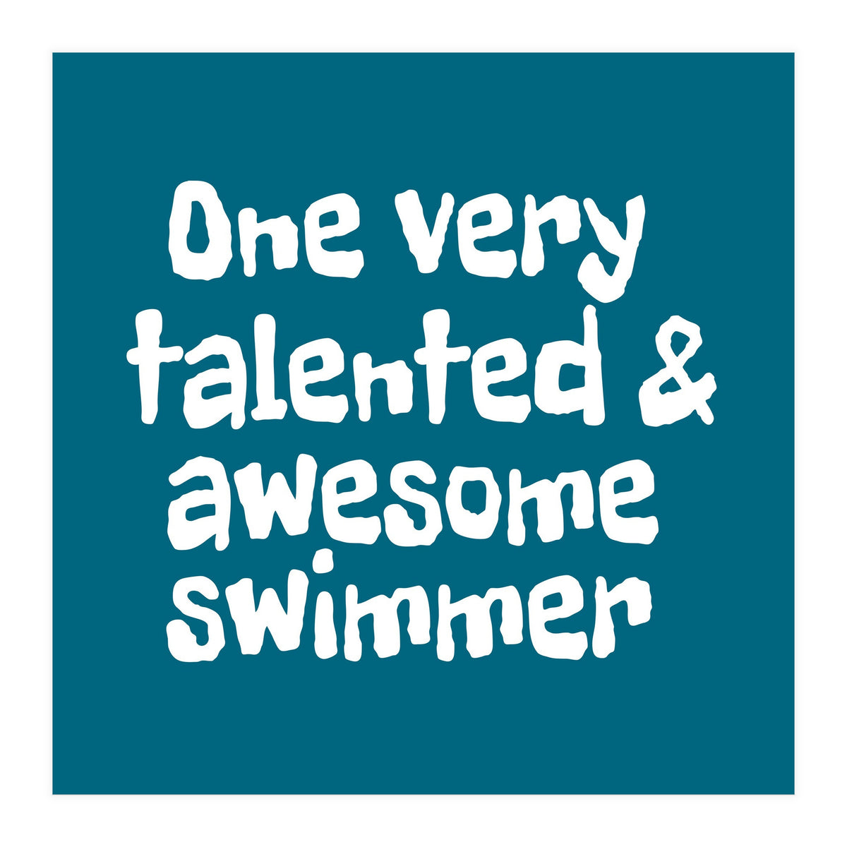 One very talented and awesome swimmer (Print Only)