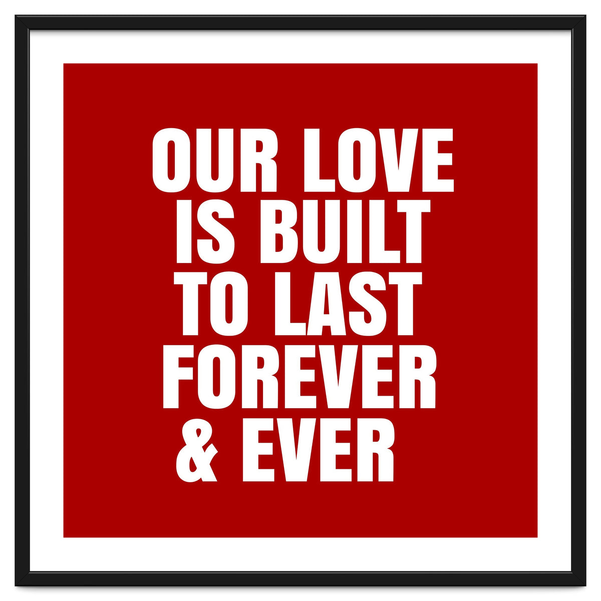 Our love is built to last forever