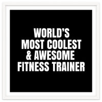 World's most coolest and awesome fitness trainer