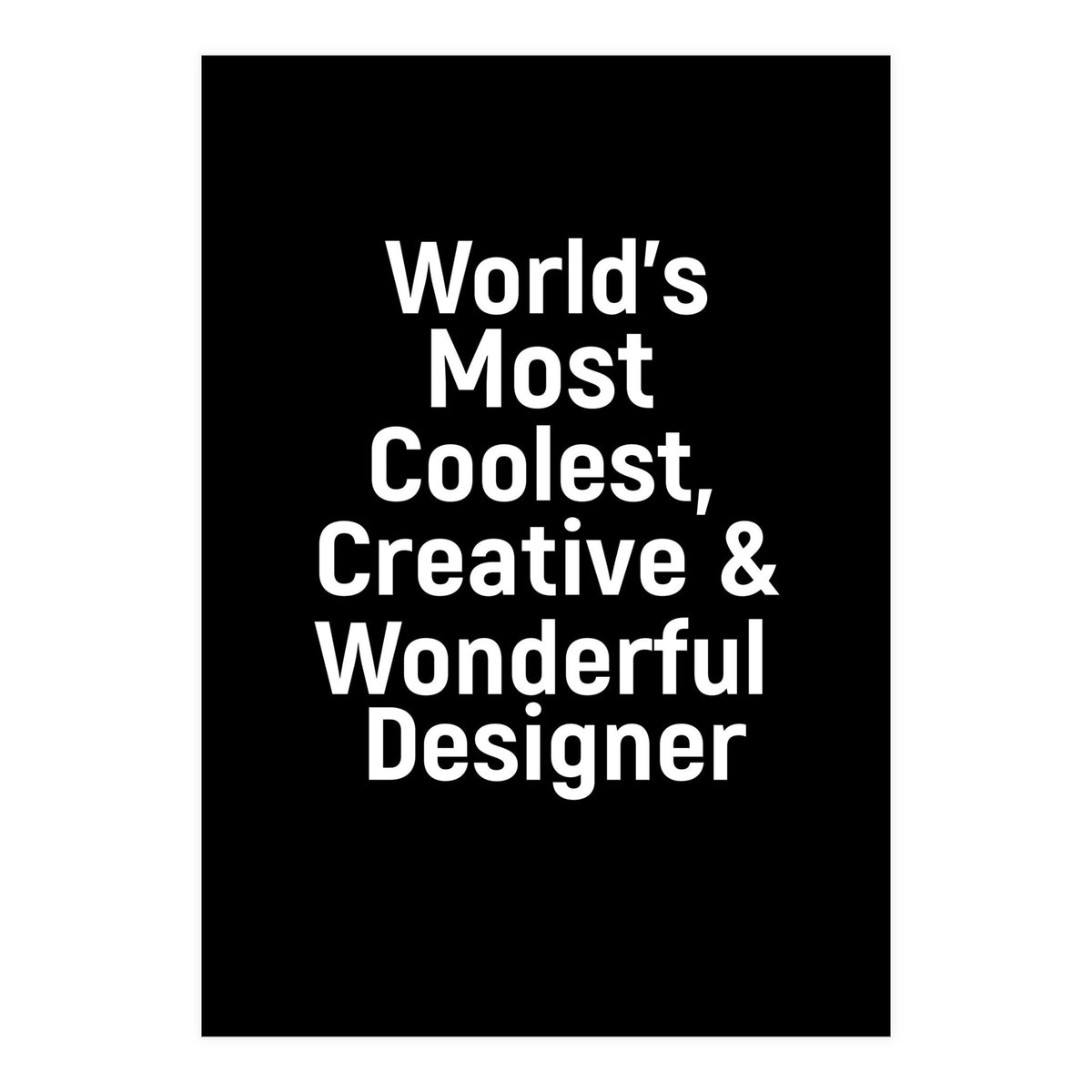 World's most coolest, creative and wonderful designer (Print Only)