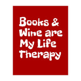 Books and Wine are my life therapy (Print Only) thumbnail