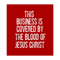 This business is covered by the blood of Jesus  (Print Only)