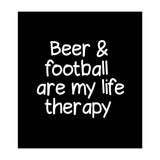 Beer and Football are my life therapy (Print Only) thumbnail