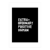 Extra Ordinary Positive Human (Print Only)