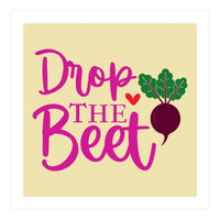 Drop The Beet  (Print Only)