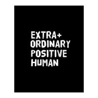 Extra Ordinary Positive Human (Print Only)