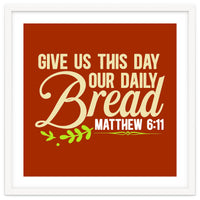 Give Us This Day Our Daily Bread Matthew 6 11