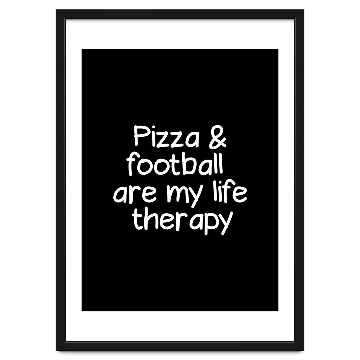Pizza and football are my life therapy