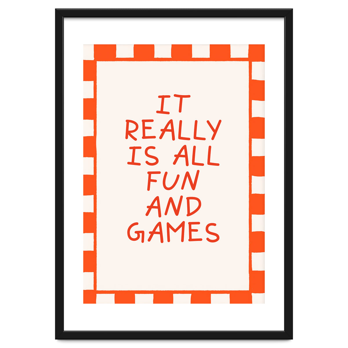 It Really Is All Fun and Games, Playful Quote Print for Happy Spaces