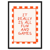 It Really Is All Fun and Games, Playful Quote Print for Happy Spaces