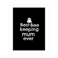 Best bee keeping mum ever (Print Only)