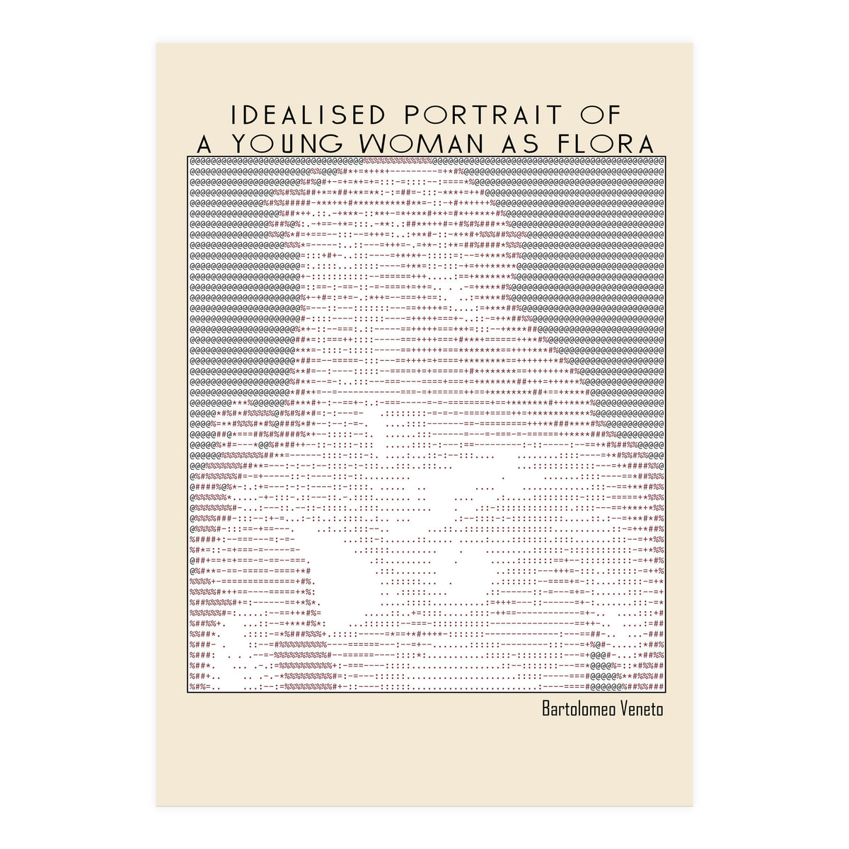Idealised Portrait of a Young Woman as Flora – Bartolomeo Veneto (ascii art)  (Print Only)