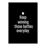 Keep winning those battles everyday  (Print Only) thumbnail