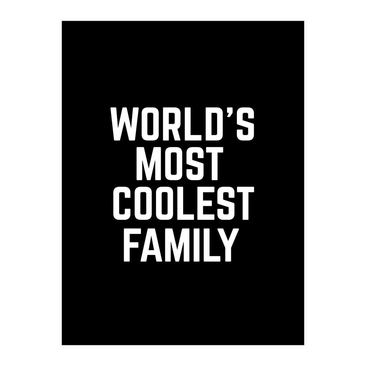 World's Most Coolest Family (Print Only)