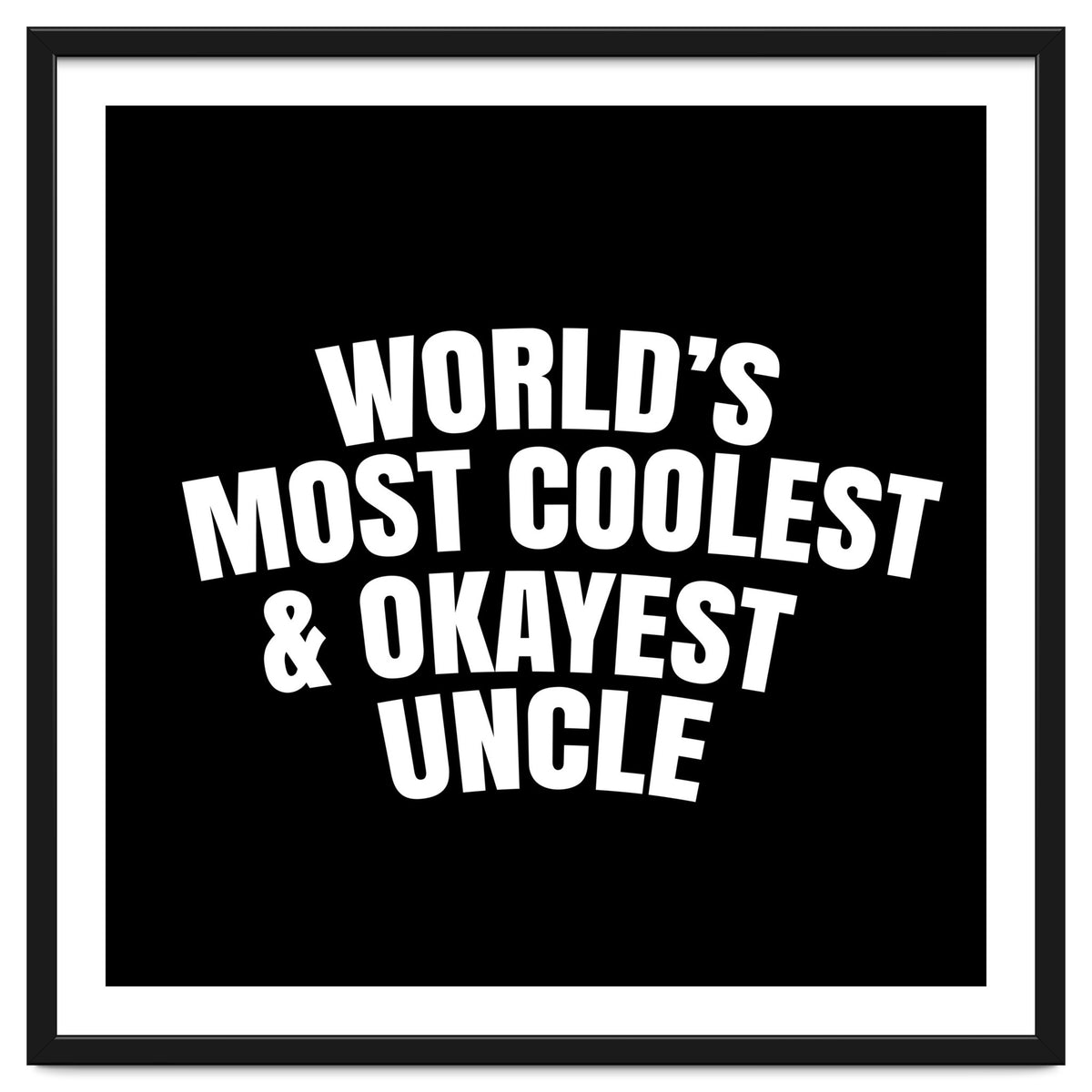 World's most coolest and okayest uncle