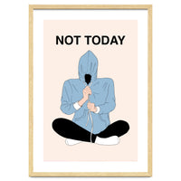 Not Today
