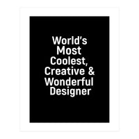 World's most coolest, creative and wonderful designer (Print Only)