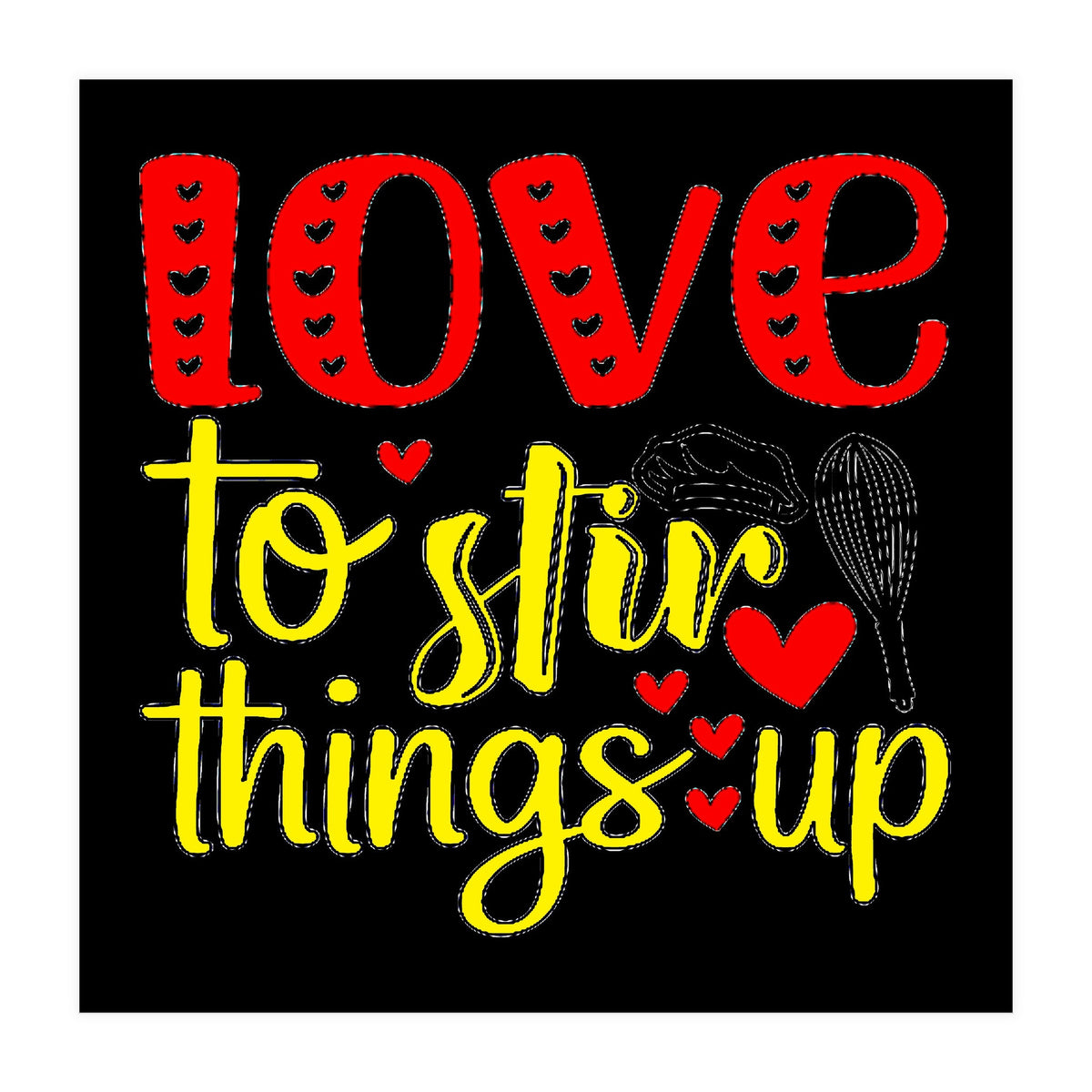 Love to stir things up (Print Only)