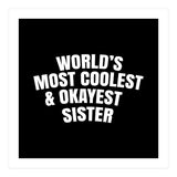 World's most coolest and okayest sister (Print Only) thumbnail