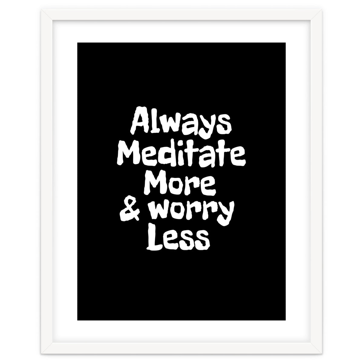 Always meditate more and worry less