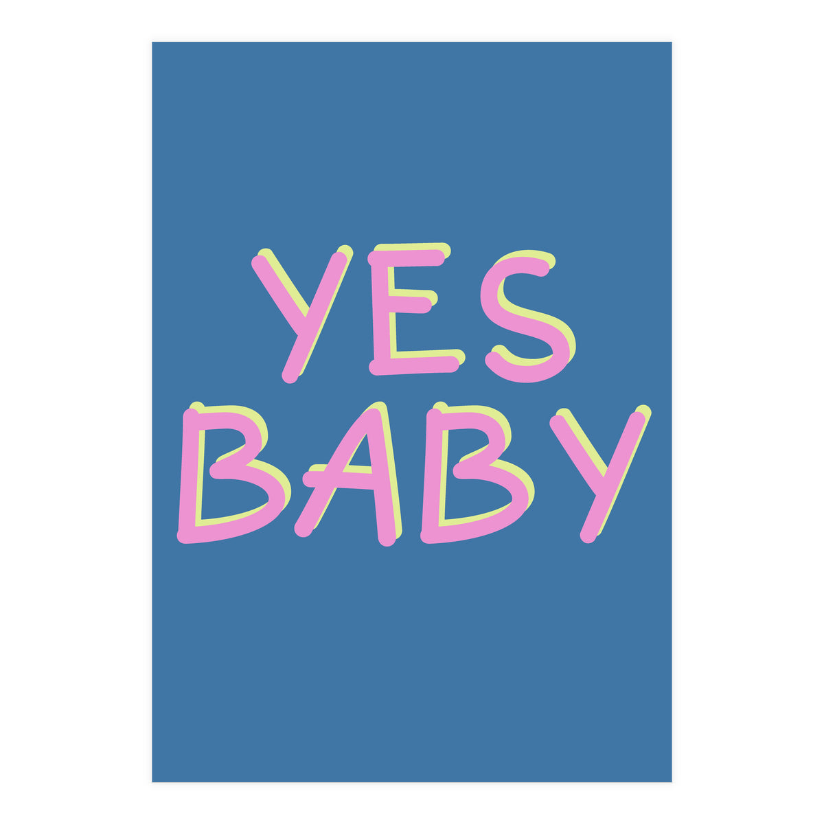 Yes Baby Text Art, Feminist, Feminism  (Print Only)