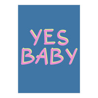 Yes Baby Text Art, Feminist, Feminism  (Print Only)
