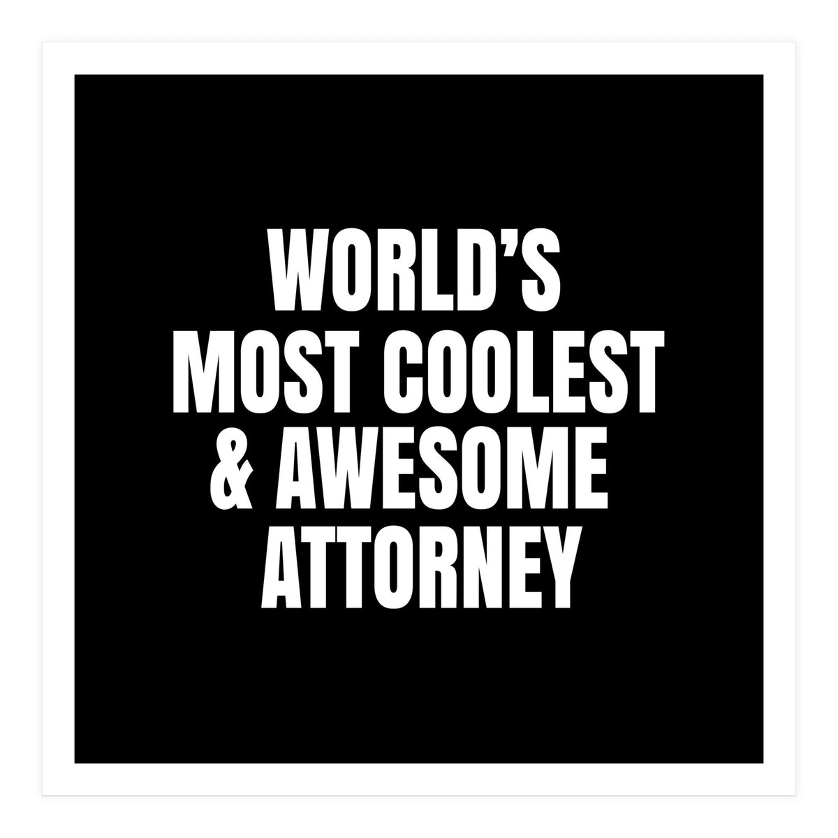 World's most coolest and awesome attorney (Print Only)