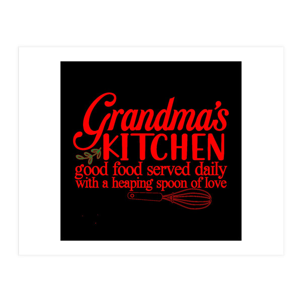 Grandmas Kitchen Good Food Served Daily With A Heaping Spoon Of Love (Print Only)