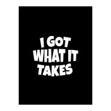 I Got What It Takes (Print Only) thumbnail