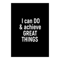 I can do and achieve great things  (Print Only)